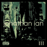 JONATHAN IAN III (EXPLICIT) THE THIRD ALBUM BY JiM. PRE-FOAMY ACOUSTIC ANGER AND SADNESS